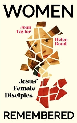 Women Remembered: Jesus' Female Disciples by Taylor, Joan