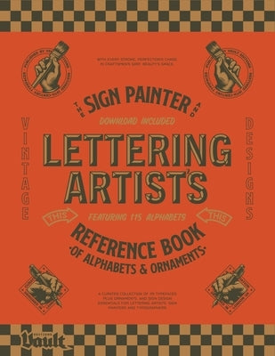 The Sign Painter and Lettering Artist's Reference Book of Alphabets and Ornaments by James, Kale