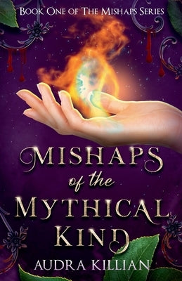 Mishaps of the Mythical Kind by Killian, Audra