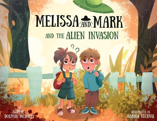 Melissa and Mark and the Alien Invasion by Dolphin-McNally, Sophie