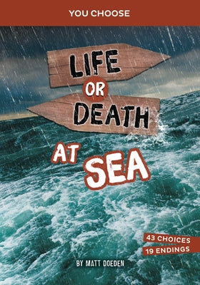 Life or Death at Sea: An Interactive Survival Adventure by Doeden, Matt