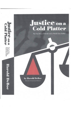 Justice on a Cold Platter by Deboe, Harold