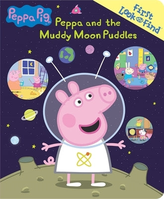 Peppa Pig: Peppa and the Muddy Moon Puddles First Look and Find by Pi Kids