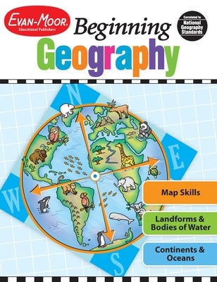 Beginning Geography, Kindergarten - Grade 2 Teacher Resource by Evan-Moor Educational Publishers