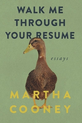 Walk Me Through Your Resume: Essays by Cooney, Martha