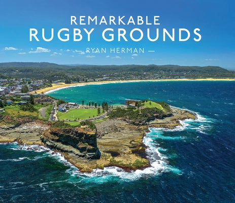 Remarkable Rugby Grounds by Herman, Ryan
