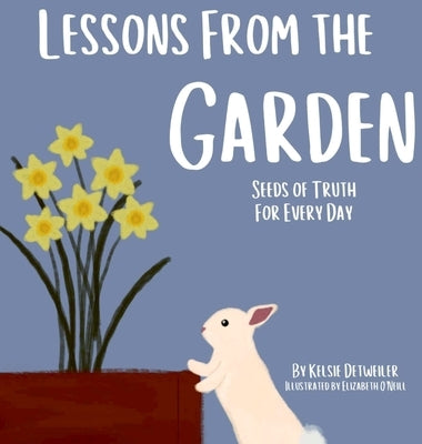 Lessons From the Garden, Seeds of Truth for Every Day by Detweiler, Kelsie