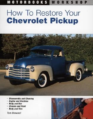 How to Restore Your Chevrolet Pickup by Brownell, Tom