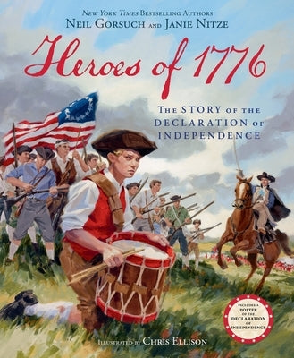 Heroes of 1776: The Story of the Declaration of Independence by Gorsuch, Neil