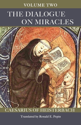 The Dialogue on Miracles: Volume 2 Volume 90 by Caesarius of Heisterbach