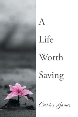 A Life Worth Saving by James, Corrine