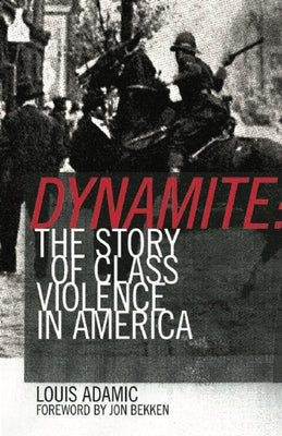 Dynamite: The Story of Class Violence in America, 1830-1930 by Adamic, Louis