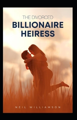 The Divorced Billionaire Heiress by Williamson, Neil