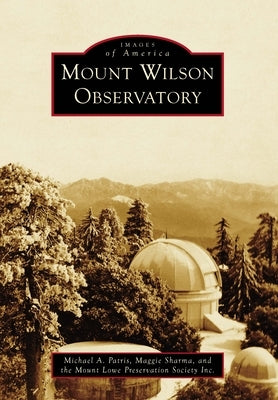 Mount Wilson Observatory by Patris, Michael A.