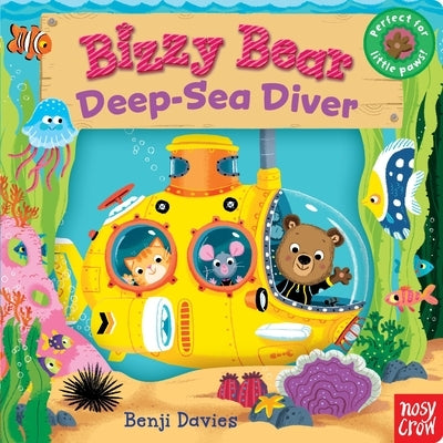 Bizzy Bear: Deep-Sea Diver: (Interactive Submarine Board Book for Toddlers - With Sturdy Tabs and Slides to Push and Pull) by Davies, Benji