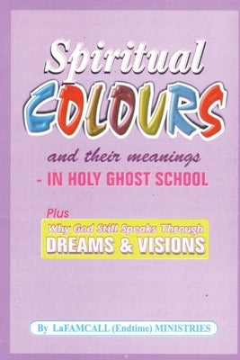 SPIRITUAL COLOURS and their meanings - In HOLY GHOST SCHOOL by Okafor, Lambert