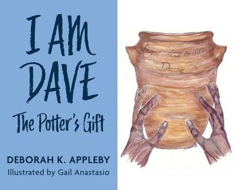 I Am Dave: The Potter's Gift by Appleby, Deborah K.