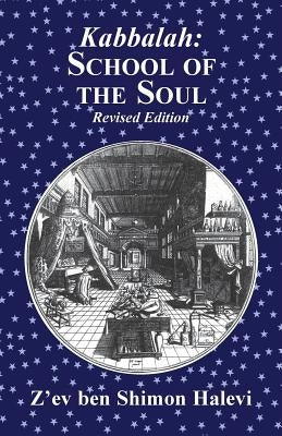 Kabbalah: School of the Soul by Halevi, Z'Ev Ben Shimon