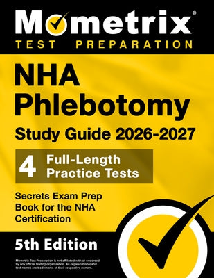 Nha Phlebotomy Study Guide 2026-2027 - 4 Full-Length Practice Tests, Secrets Exam Prep Book for the Nha Certification: [5th Edition] by Bowling, Matthew