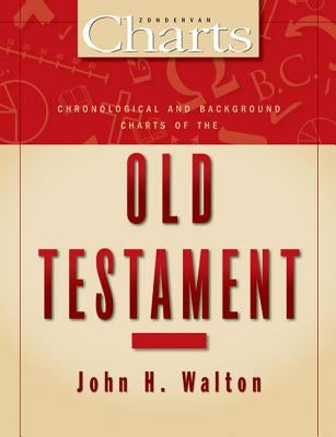 Chronological and Background Charts of the Old Testament by Walton, John H.