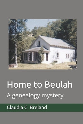 Home to Beulah: A genealogy mystery by Breland, Claudia C.