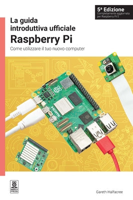 La Guida Introduttiva Ufficiale Raspberry Pi: Come Utilizzare Il Tuo Nuovo Computer by Halfacree, Gareth