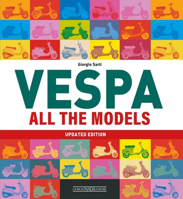 Vespa All the Models: Updated Edition by Sarti, Giorgio