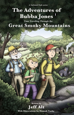 The Adventures of Bubba Jones: Time Traveling Through the Great Smoky Mountains Volume 1 by Alt, Jeff