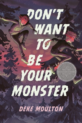 Don't Want to Be Your Monster by Moulton, Deke