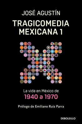 Tragicomedia Mexicana 1: La Vida En México de 1940 a 1970 / Tragicomedy 1 by Agust&#237;n, Jos&#233;
