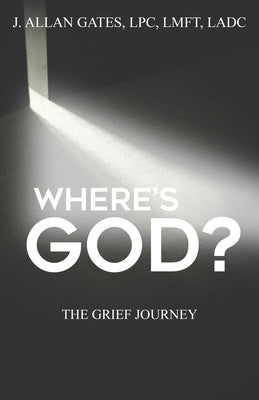 Where's God?: The Grief Journey by Gates, J. Allan