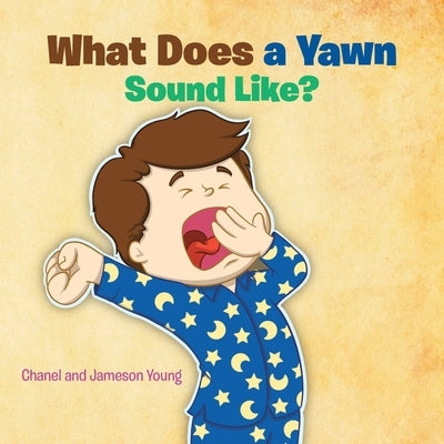 What Does a Yawn Sound Like? by Young, Chanel