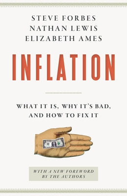 Inflation: What It Is, Why It's Bad, and How to Fix It by Forbes, Steve