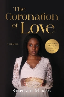 The Coronation of Love: A Memoir by Murray, Stephanie