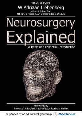 Neurosurgery Explained: A Basic and Essential Introduction by Liebenberg, Willem Adriaan