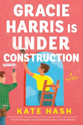 Gracie Harris Is Under Construction by Hash, Kate