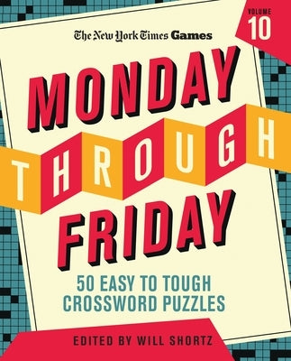New York Times Games Monday Through Friday 50 Easy to Tough Crossword Puzzles Volume 10 by New York Times
