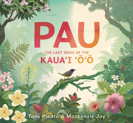 Pau: The Last Song of the Kaua'i 'O'o by Piedra, Tony