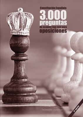 Constitución Española. 3000 preguntas de examen tipo test para oposiciones [2a. Ed]: Constitución de 1978, Estatuto Básico del Empleado Público, Proce by Odriozola Kent, Agust&#237;n