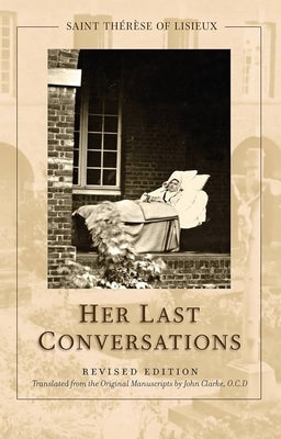 St. Th?r?se of Lisieux: Her Last Conversations by Th?r?se of Lisieux