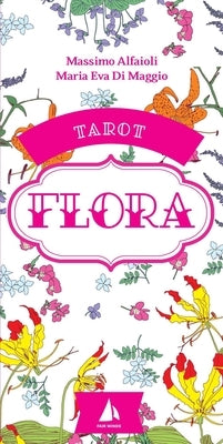 Flora: Tarot Book and 78-Card Deck by Alfaioli, Massimo