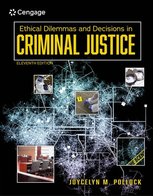 Ethical Dilemmas and Decisions in Criminal Justice by Pollock, Joycelyn M.