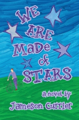 We Are Made of Stars by Currier, Jameson