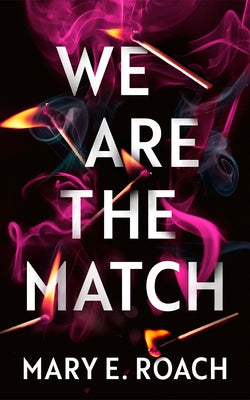 We Are the Match by Roach, Mary E.