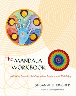 The Mandala Workbook: A Creative Guide for Self-Exploration, Balance, and Well-Being by Fincher, Susanne F.