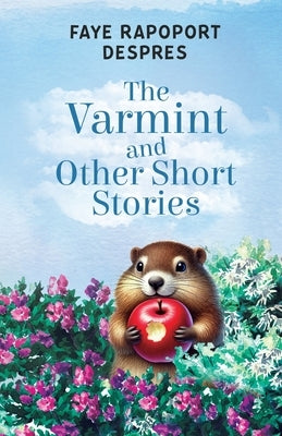 The Varmint and Other Short Stories by Despres, Faye Rapoport