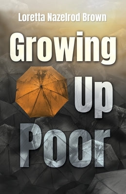 Growing Up Poor by Brown, Loretta Nazelrod