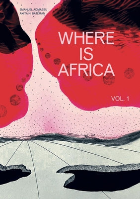 Where Is Africa: Volume 1 by Admassu, Emanuel