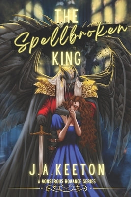 The Spellbroken King by Keeton, J. A.