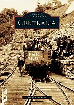Centralia by Johnson, Deryl B.